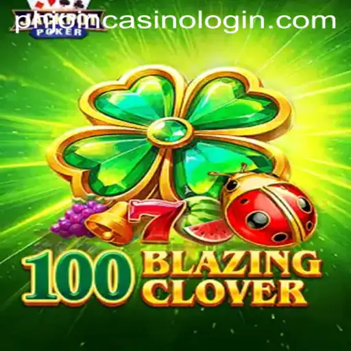 The Excitement of 100BlazingClover: A Comprehensive Guide